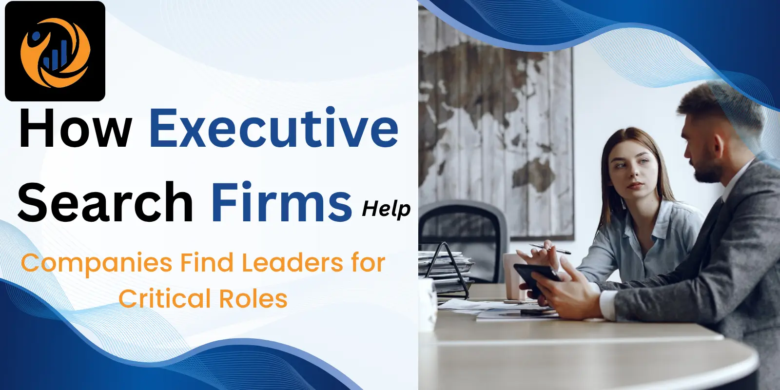 How Executive Search Firms Help Companies Find Leaders for Critical Roles